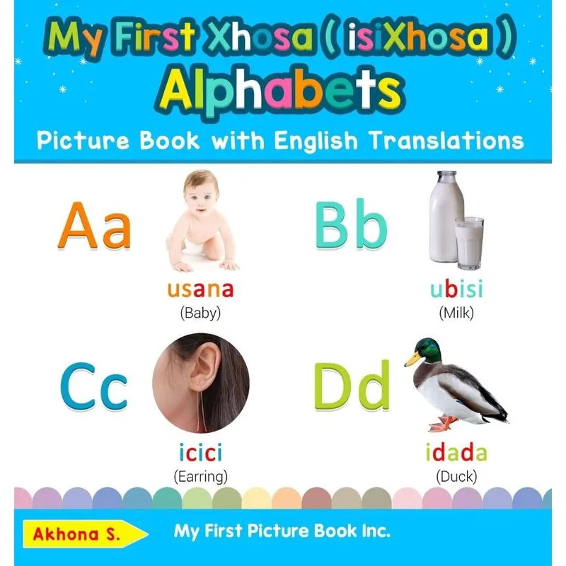 My First Xhosa ( isiXhosa ) Alphabets Picture Book with English Translations