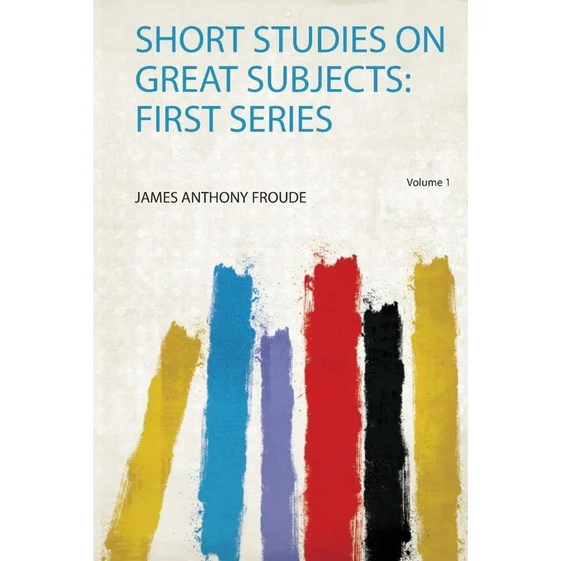 Short Studies on Great Subjects