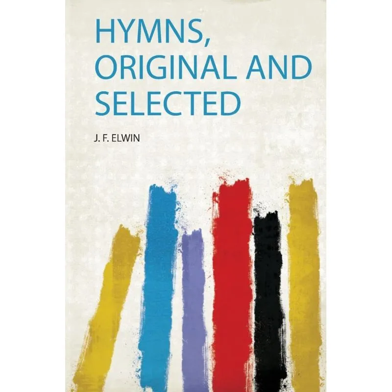 Hymns, Original and Selected