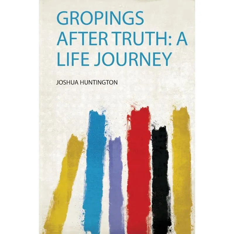 Gropings After Truth