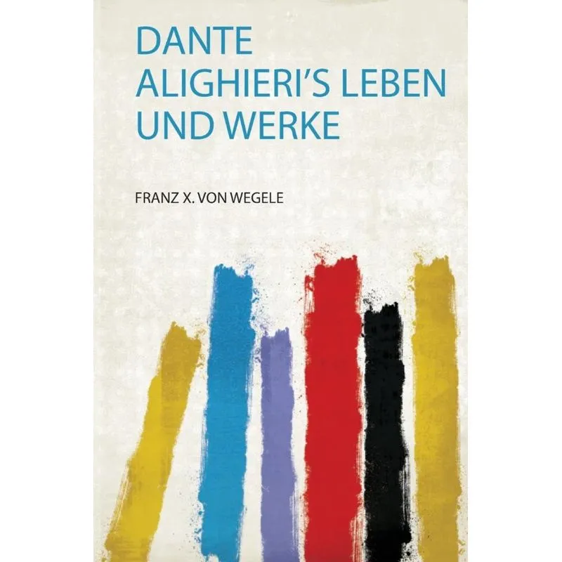 Dante Alighieris Leben und Werke