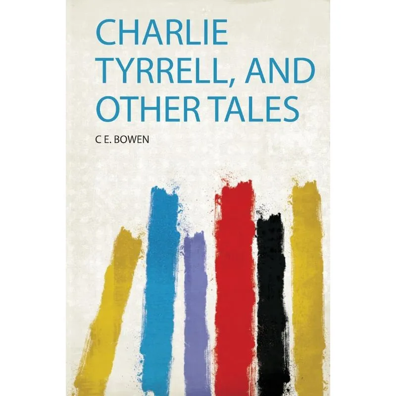 Charlie Tyrrell, and Other Tales