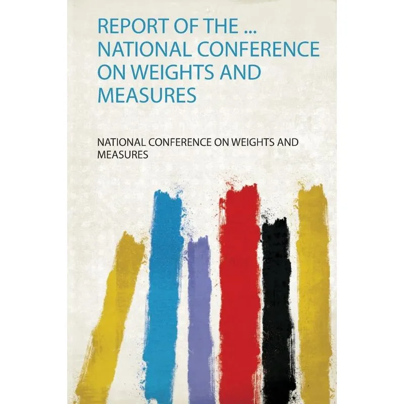 Report of the ... National Conference on Weights and Measures