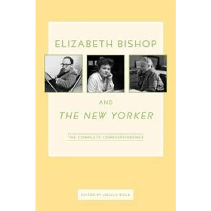 Elizabeth Bishop and The New Yorker