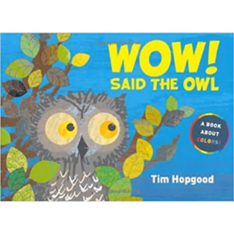 WOW! SAID THE OWL: A BOOK ABOUT COLORS