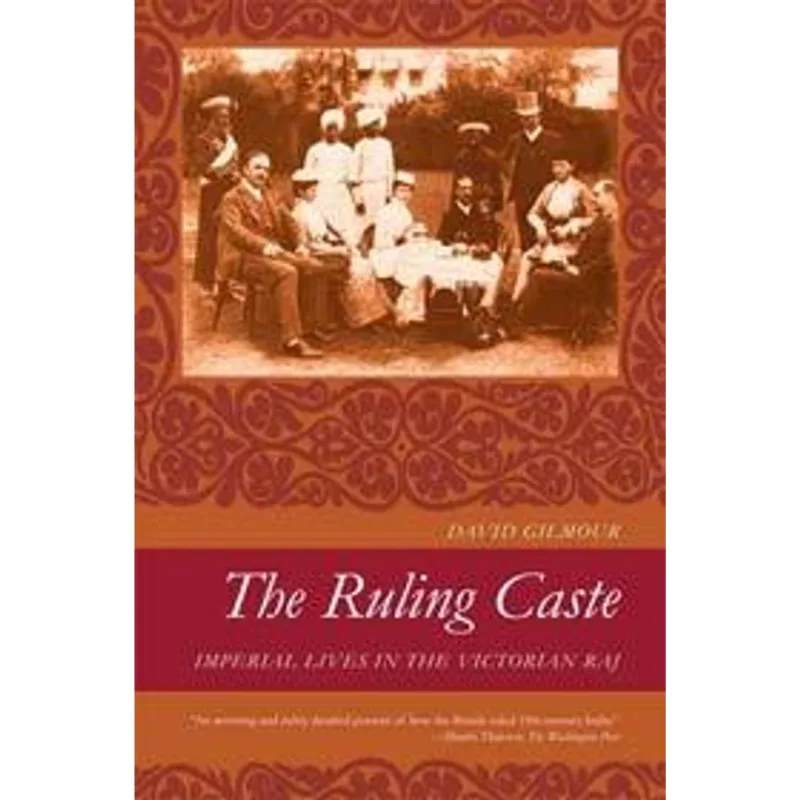 Ruling Caste, The - Imperial Lives in The Victorian Raj