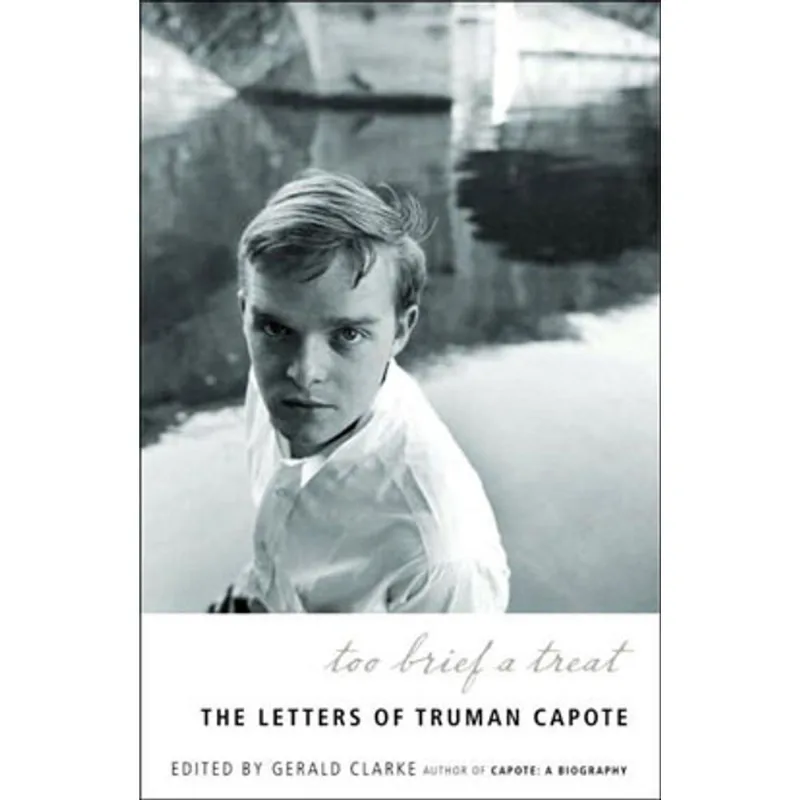 TOO BRIEF A TREAT - THE LETTERS OF TRUMAN CAPOTE