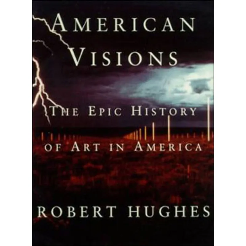 AMERICAN VISIONS - THE EPIC HISTORY OF ART IN AMERICA