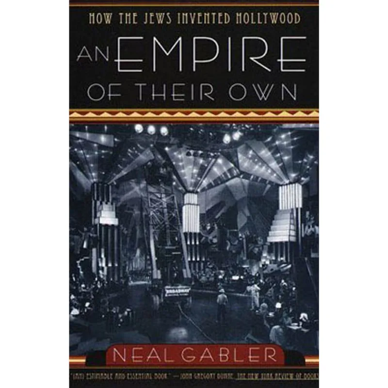 EMPIRE OF THEIR OWN - HOW THE JEWS INVENTED HOLLYWOOD