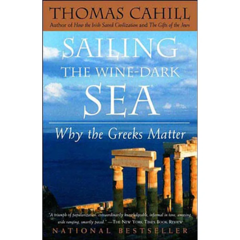 SAILING THE WINE-DARK SEA - WHY THE GREEKS MATTER