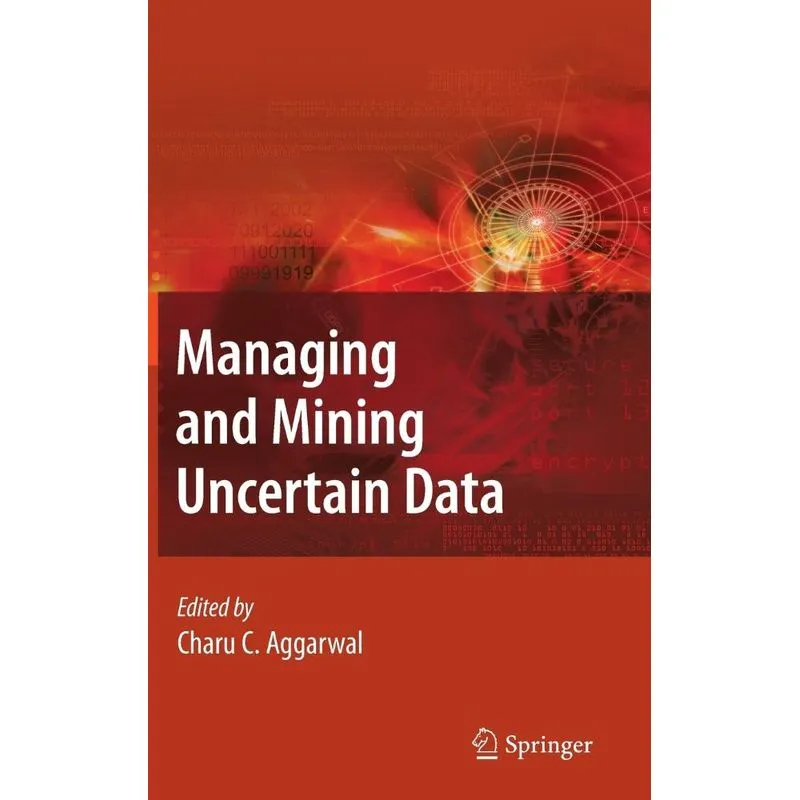 Managing and Mining Uncertain Data