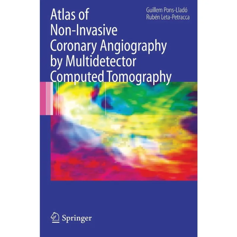Atlas of Non-Invasive Coronary Angiography by Multidetector Computed Tomography