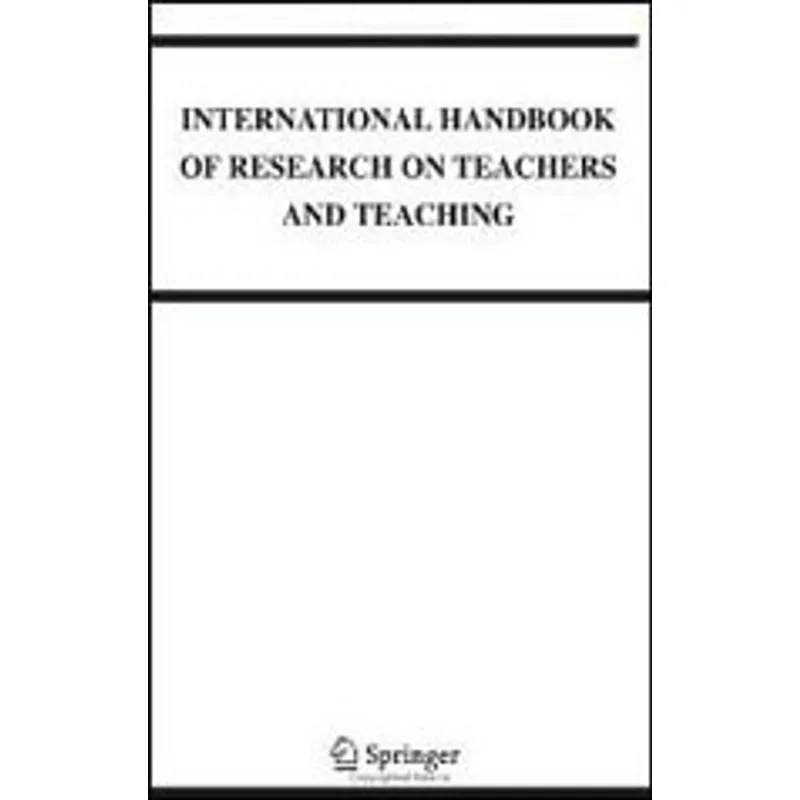 INTERNATIONAL HANDBOOK OF RESEARCH ON TEACHERS AND TEACHING, THE