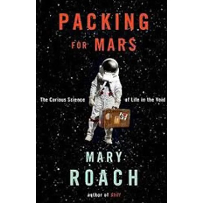 PACKING FOR MARS - THE CURIOUS SCIENCE OF LIFE AND VOID