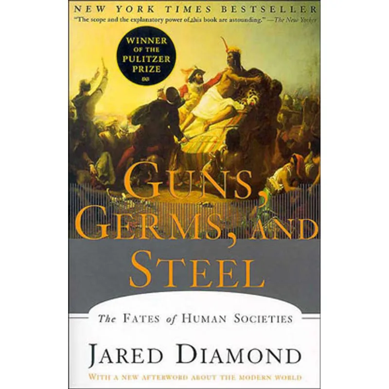 GUNS, GERMS AND STEEL - THE FATES OF HUMAN SOCIETIES