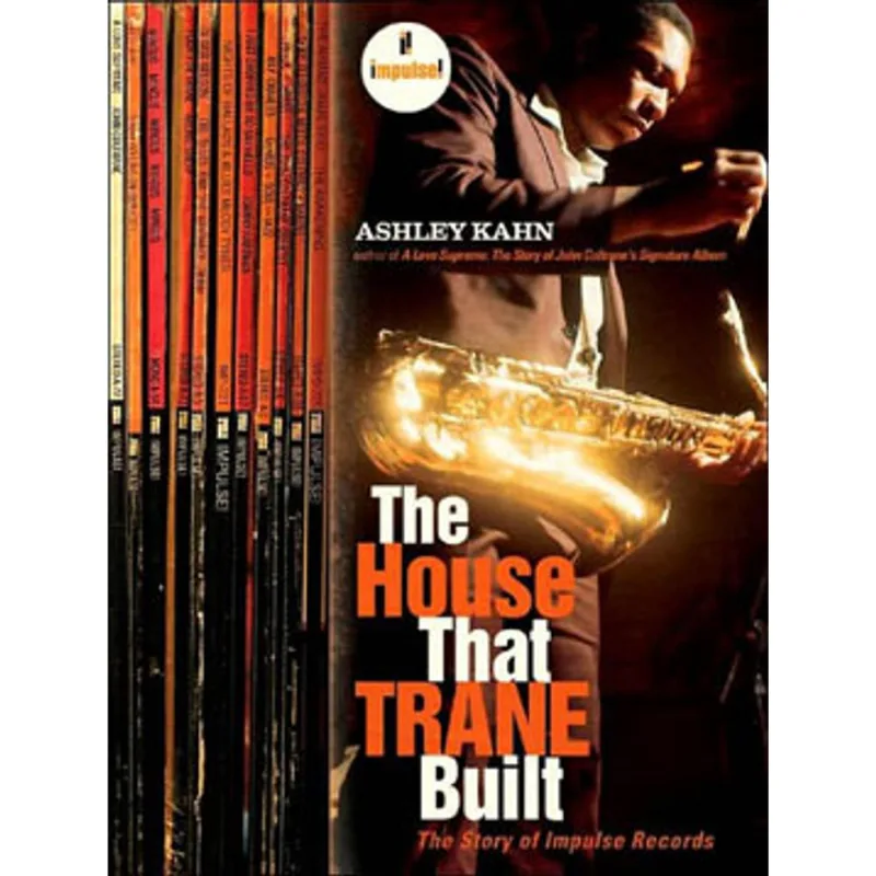 HOUSE THAT TRANE BUILT, THE - THE STORY OF IMPULSE RECORDS