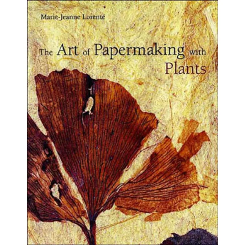 ART OF PAPERMAKING WITH PLANTS, THE