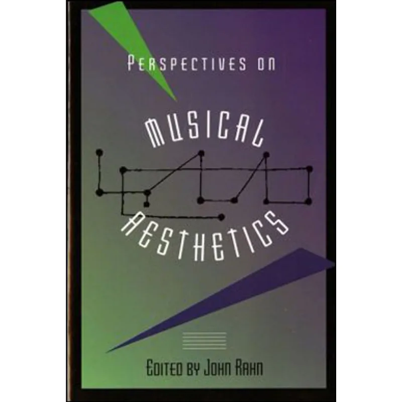 PERSPECTIVES ON MUSICAL AESTHETICS