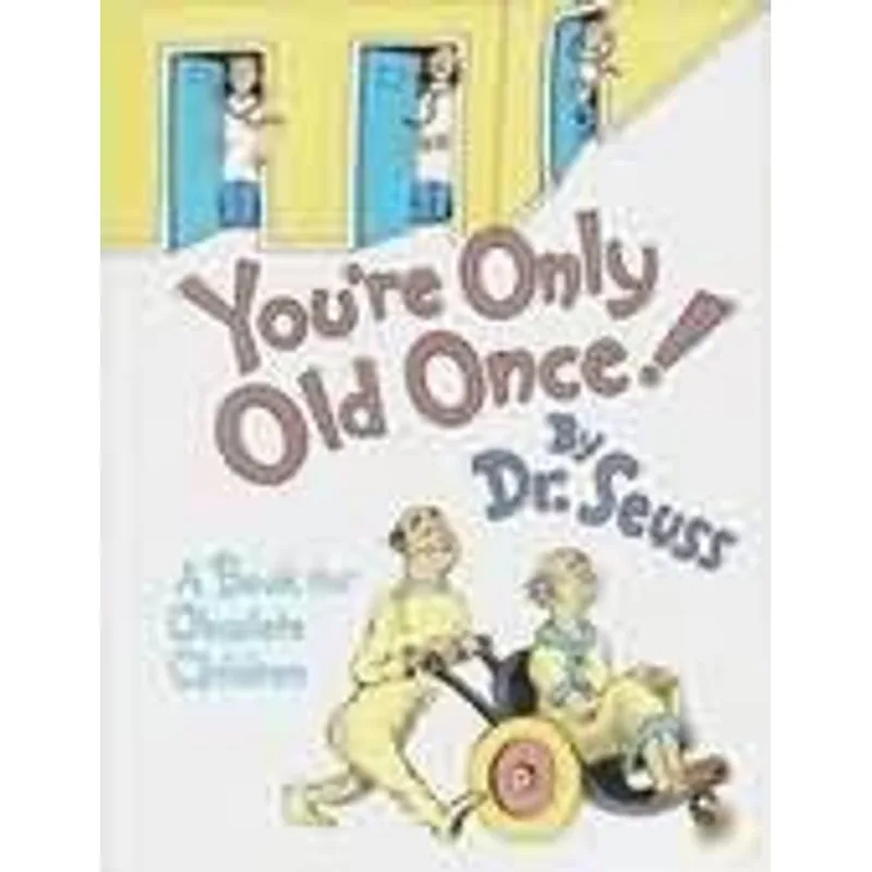 You´Re Only Old Once!