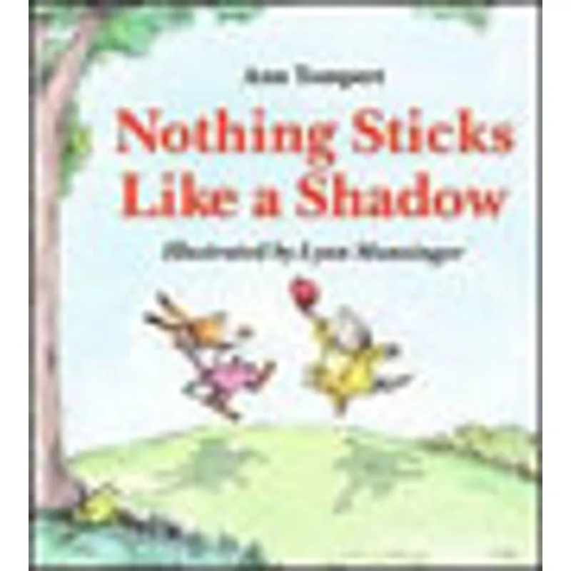 NOTHING STICKS LIKE A SHADOW
