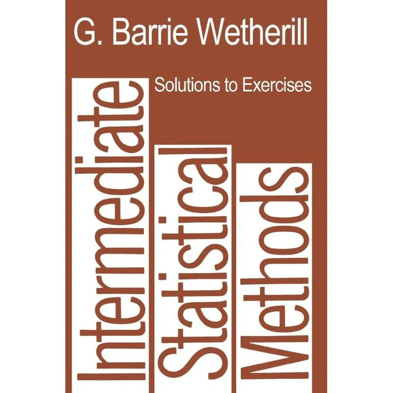 Solutions to Exercises in Intermediate Statistical Methods