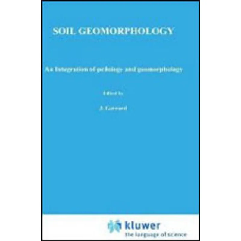 SOIL GEOMORPHOLOGY - AN INTEGRATION OF PEDOLOGY AND GEOMORPHOLOGY