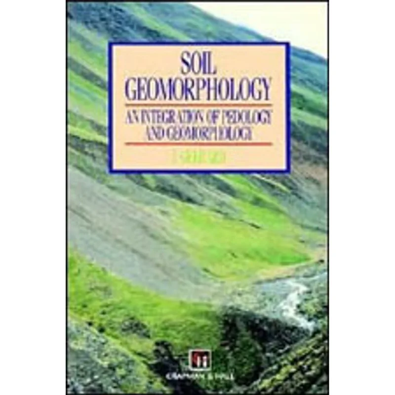SOIL GEOMORPHOLOGY - AN INTEGRATION OF PEDALOGY AND GEOMORPHOLOGY