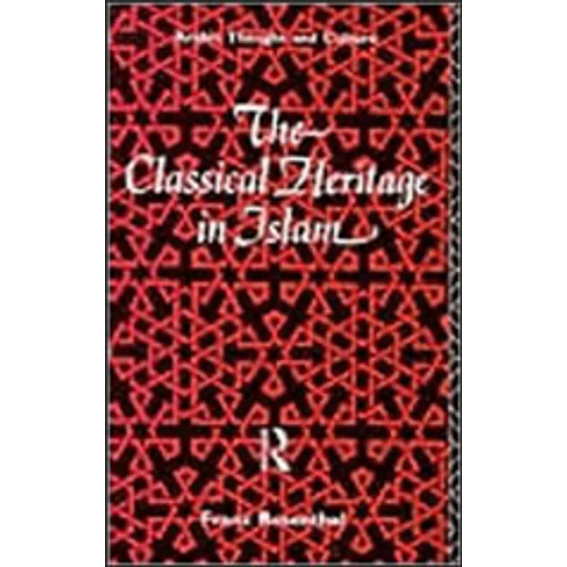 CLASSICAL HERITAGE IN ISLAM, THE