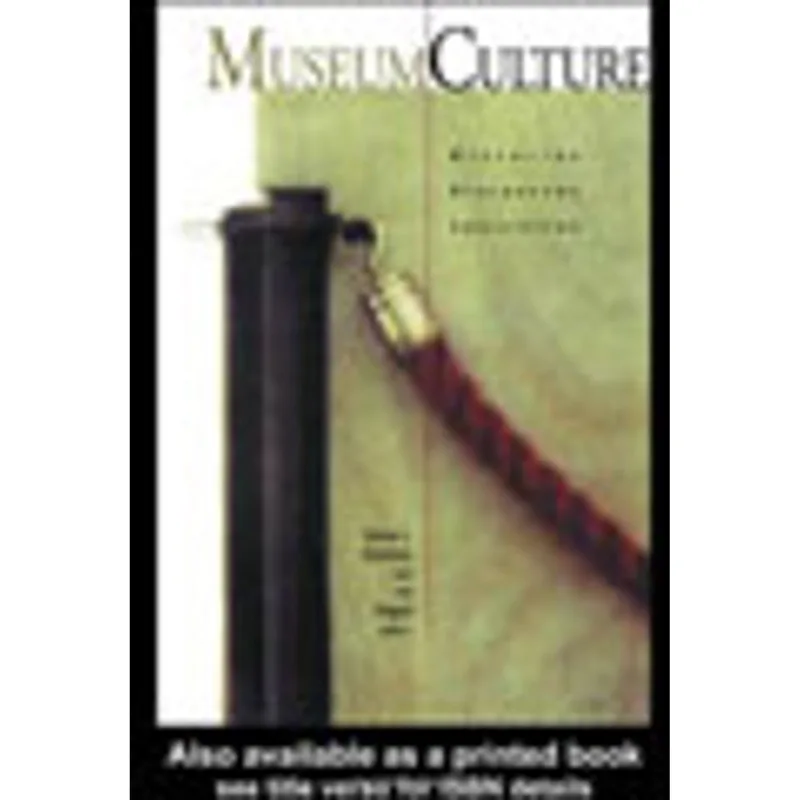 MUSEUM CULTURE - HISTORIES, DISCOURSES, SPECTACLES