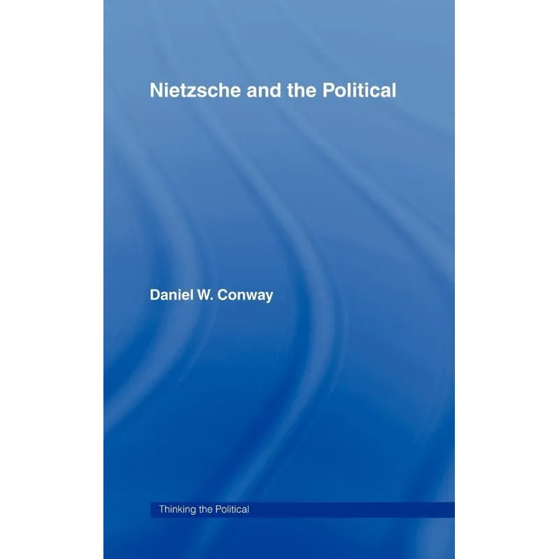 Nietzsche and the Political