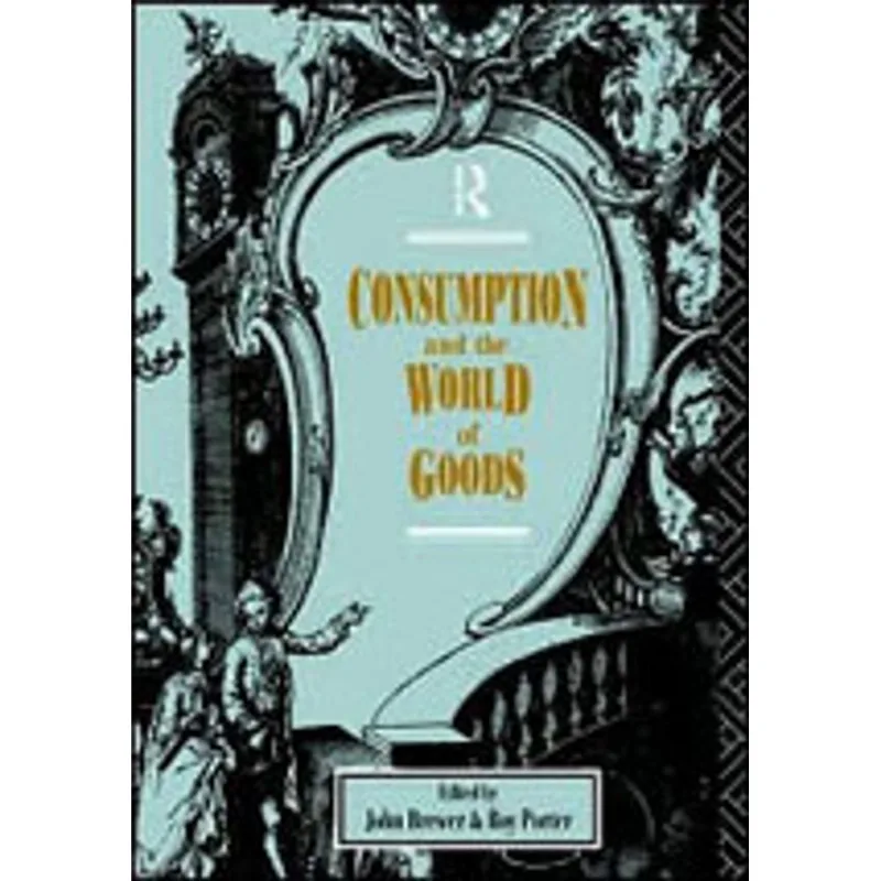 CONSUMPTION AND WORLD OF GOODS