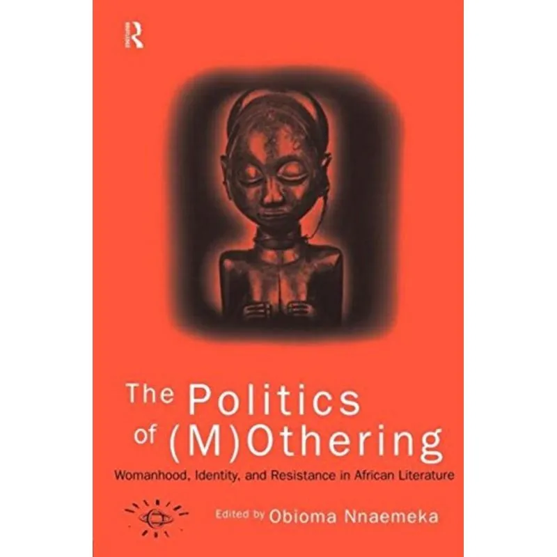 THE POLITICS OF (M)OTHERING