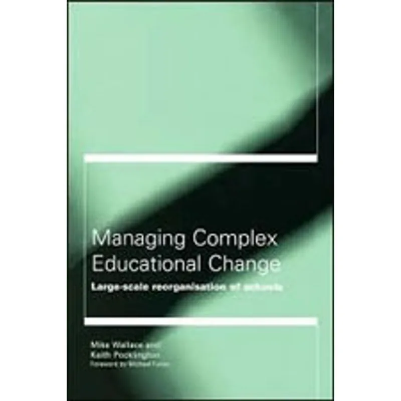 MANAGING COMPLEX EDUCATIONAL CHANGE