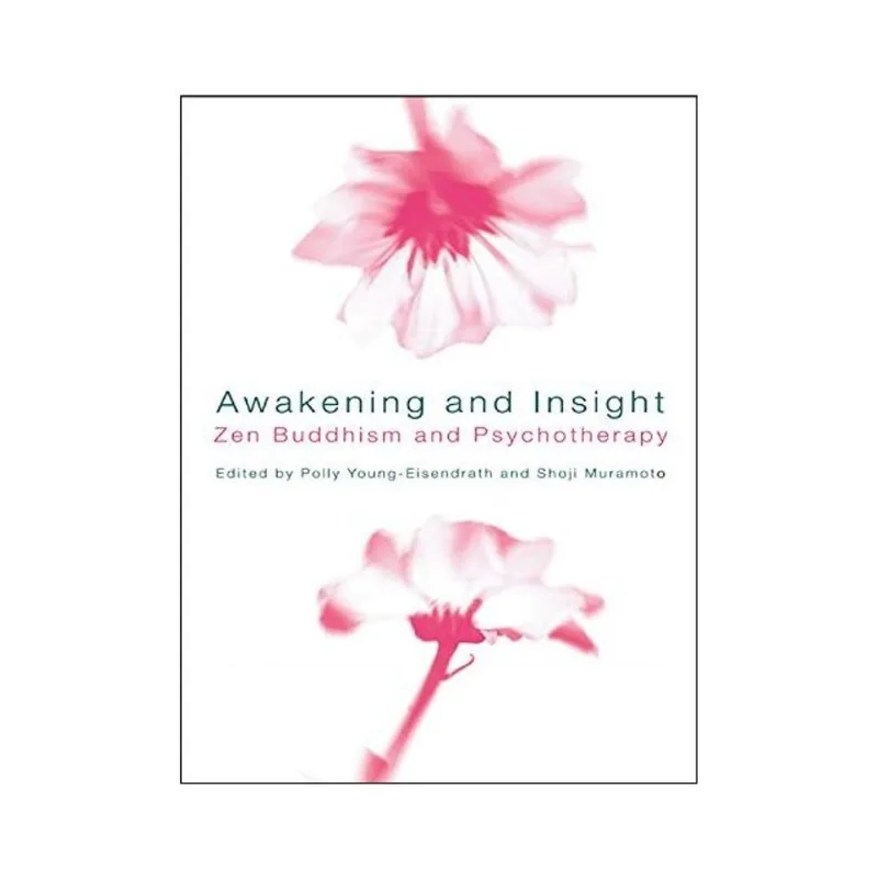 AWAKENING AND INSIGHT ZEN BUDDHISM AND PSYCHOTHERAPY