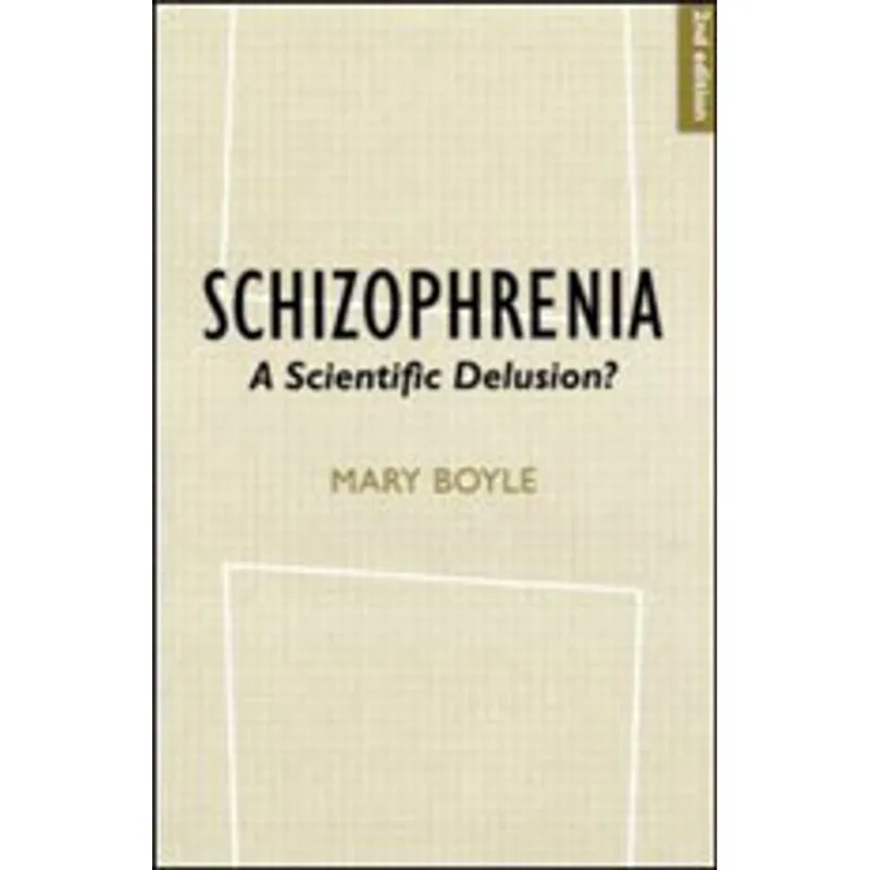 SCHIZOPHRENIA - A SCIENTIFIC DELUSION