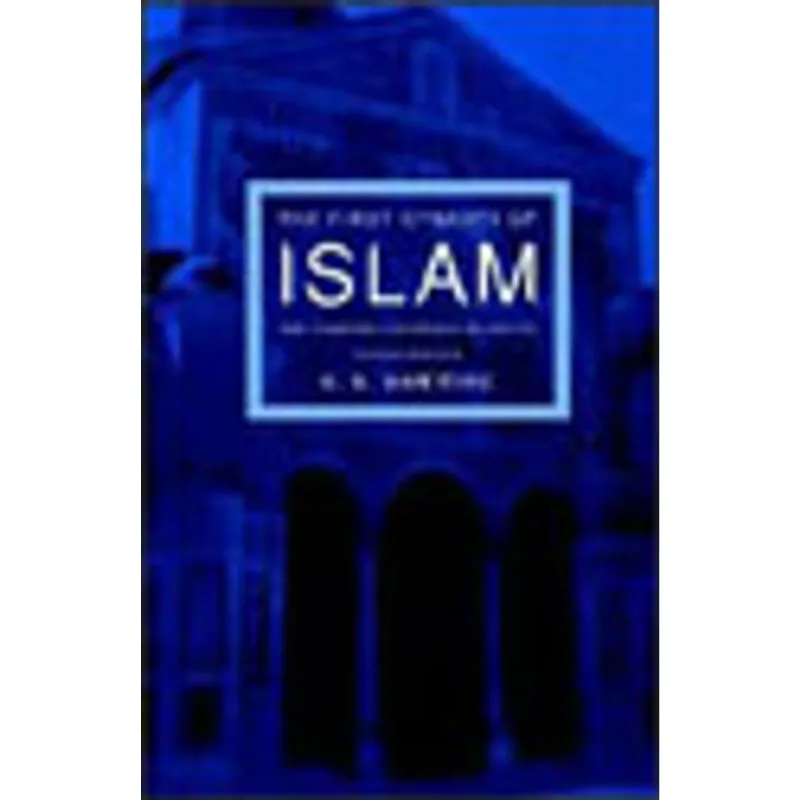 FIRST DYNASTY OF ISLAM, THE - THE UMAYYAD CALIPHAD AD 661-750