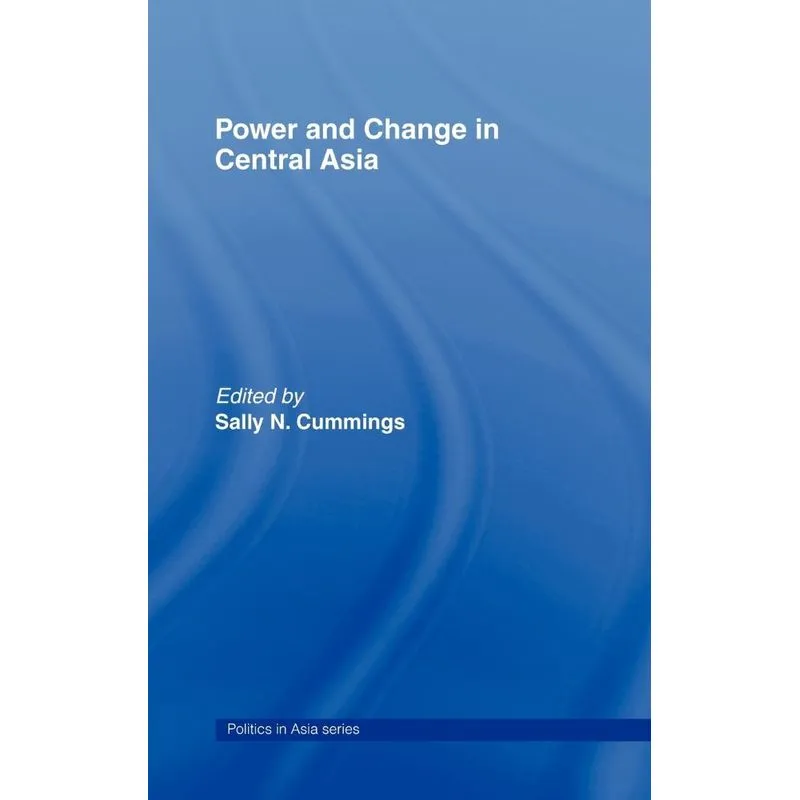 Power and Change in Central Asia