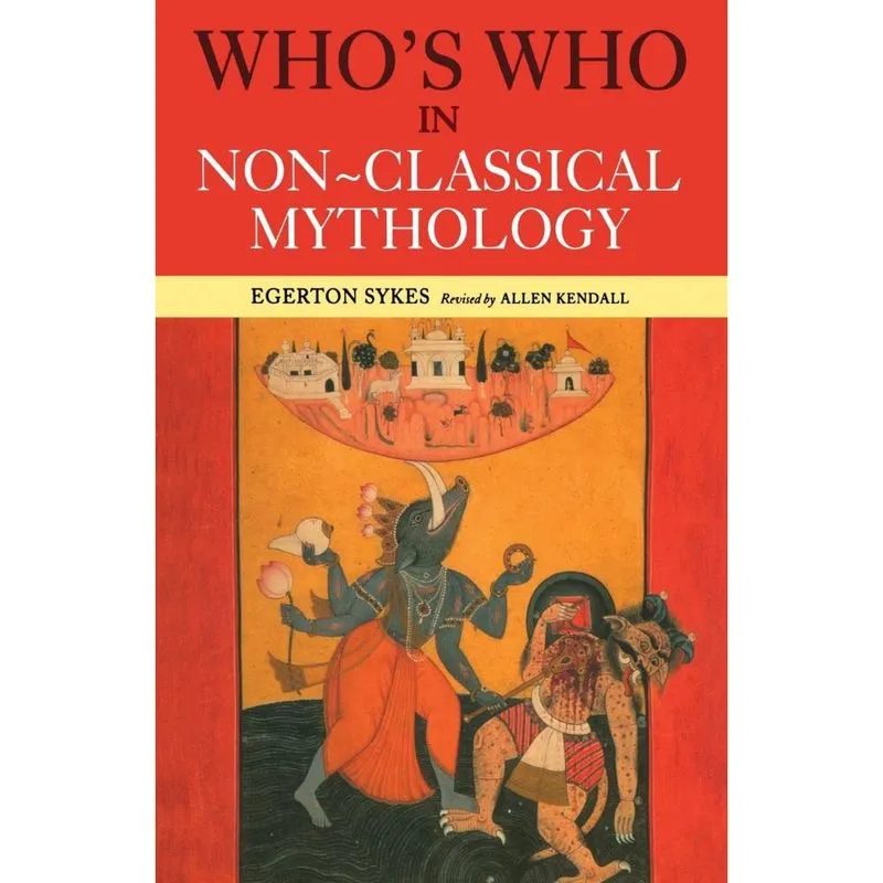 Whos Who in Non-Classical Mythology