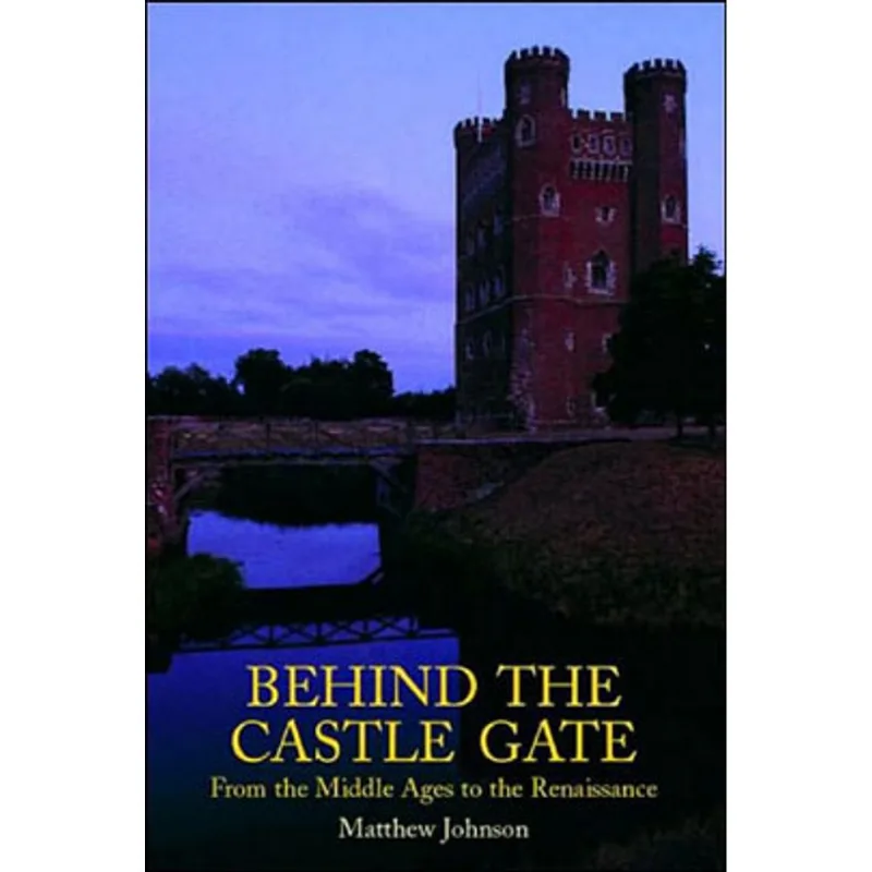 BEHIND THE CASTLE GATE - FROM THE MIDDLE AGES TO THE RENAISSANCE