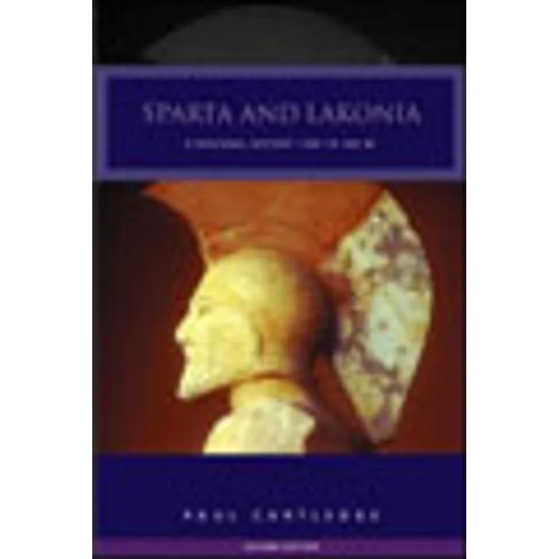 SPARTA AND LAKONIA - A REGIONAL HISTORY 1300-362 BC