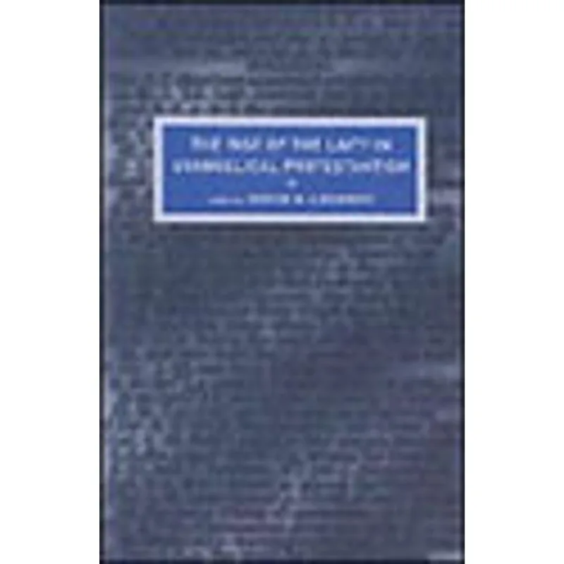 RISE OF THE LAITY EVANGELICAL PROTESTANTISM