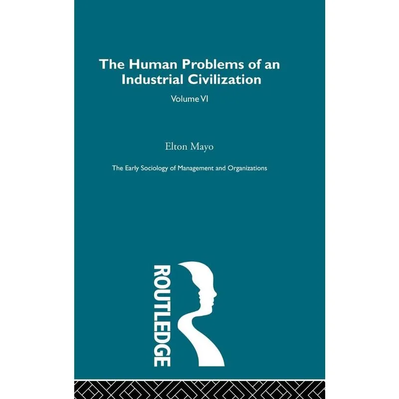 The Human Problems of an Industrial Civilization