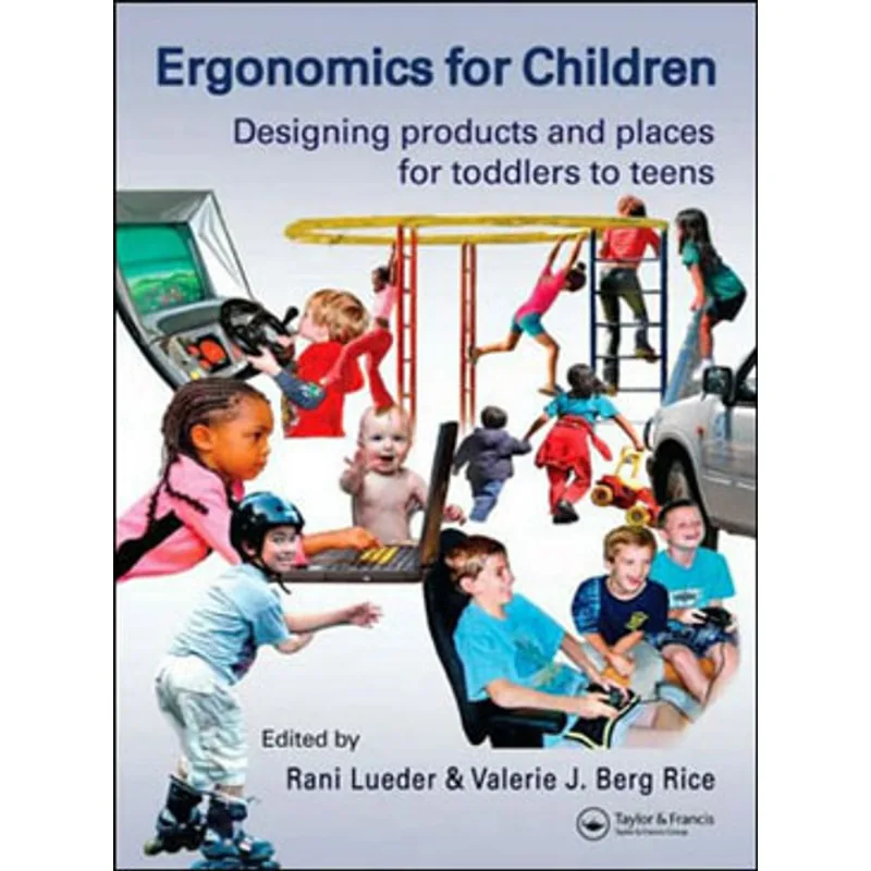 ERGONOMICS FOR CHILDREN - DESIGNING PRODUCTS AND PLACES FOR TODDLERS TO TEENS