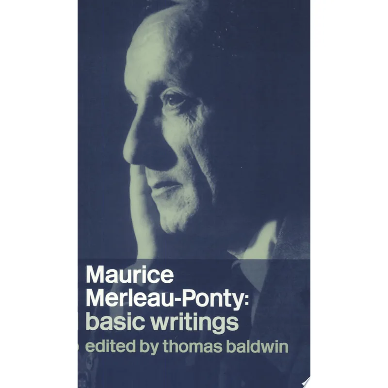 MAURICE MELEAU-PONTY - BASIC WRITINGS
