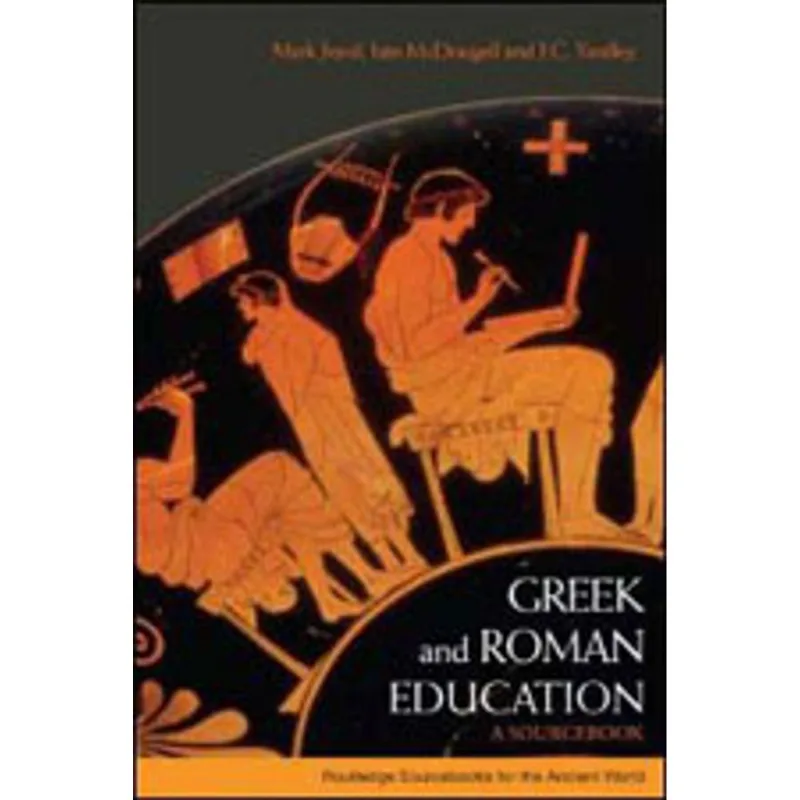 GREEK AND ROMAN EDUCATION - A SOURCEBOOK