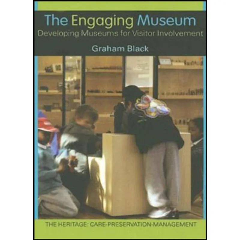 ENGAGING MUSEUM, THE - DEVELOPING MUSEUMS FOR VISITOR INVOLVEMENT