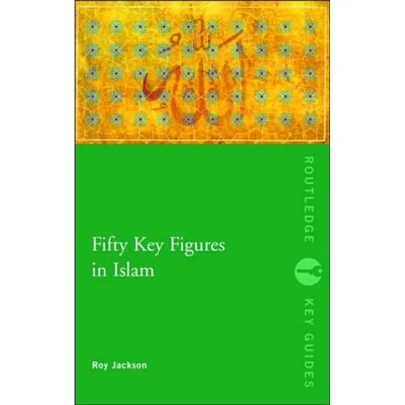 FIFTY KEY FIGURES IN ISLAM