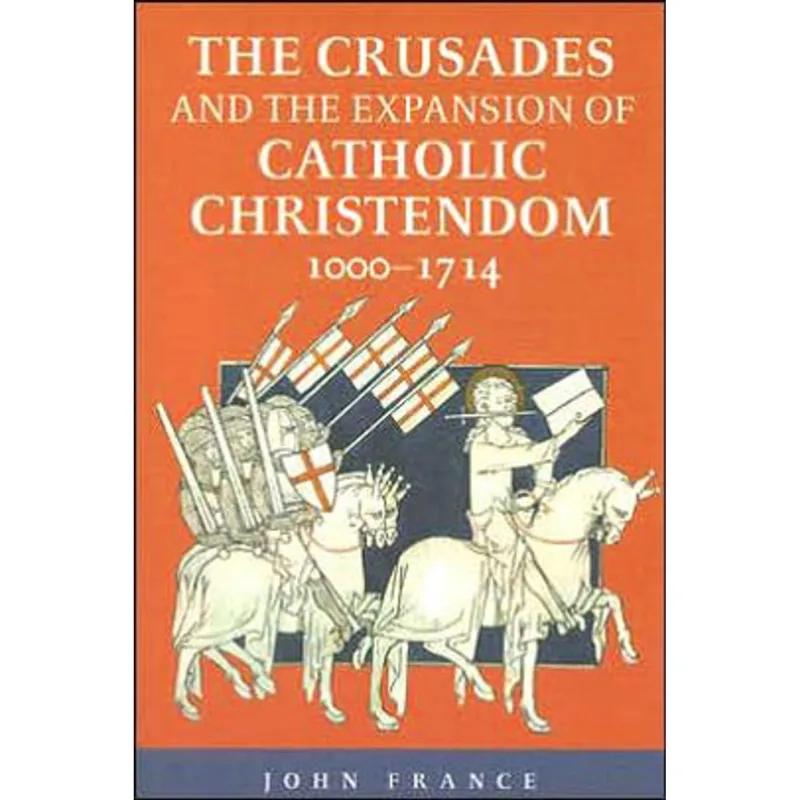 CRUSADES AND THE EXPANSION OF CATHOLIC CHRISTENDOM 1000-1714, THE