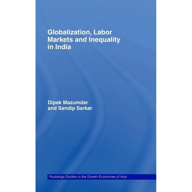 Globalization, Labour Markets and Inequality in India