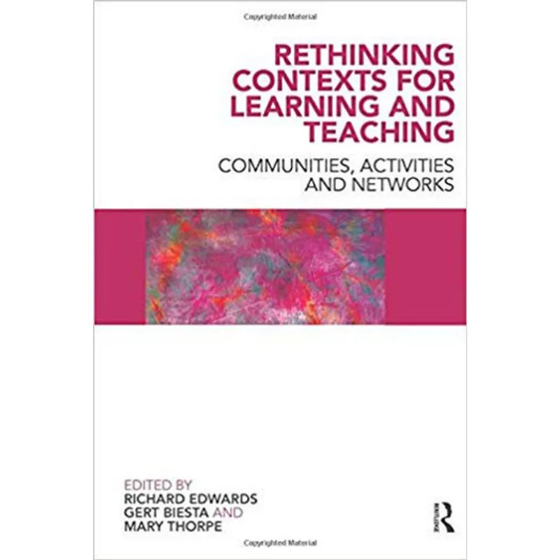 RETHINKING CONTEXTS FOR LEARNING AND TEACHING